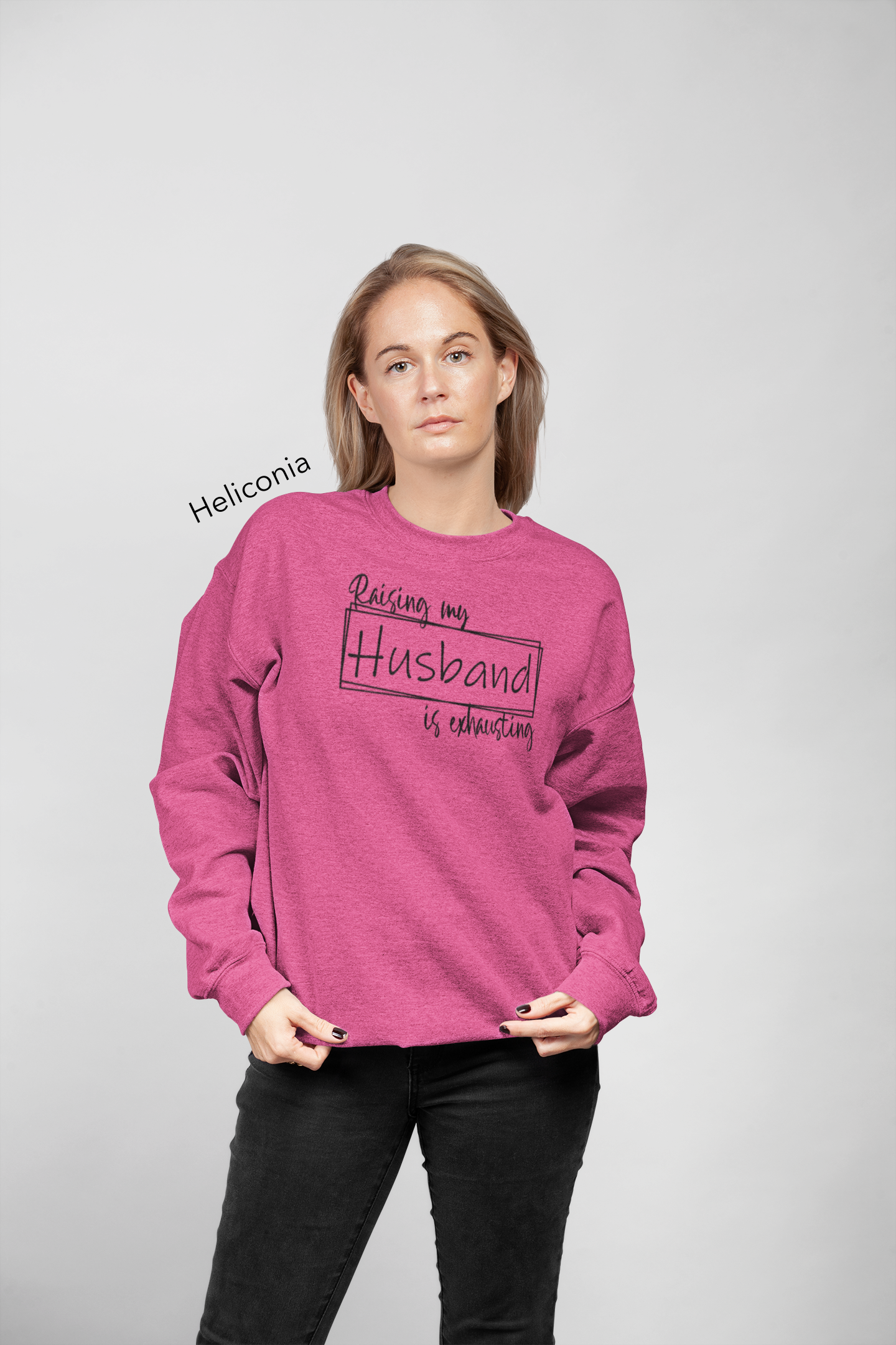 Raising My Husband is Exhausting Custom T-Shirt or Crewneck Sweatshirt