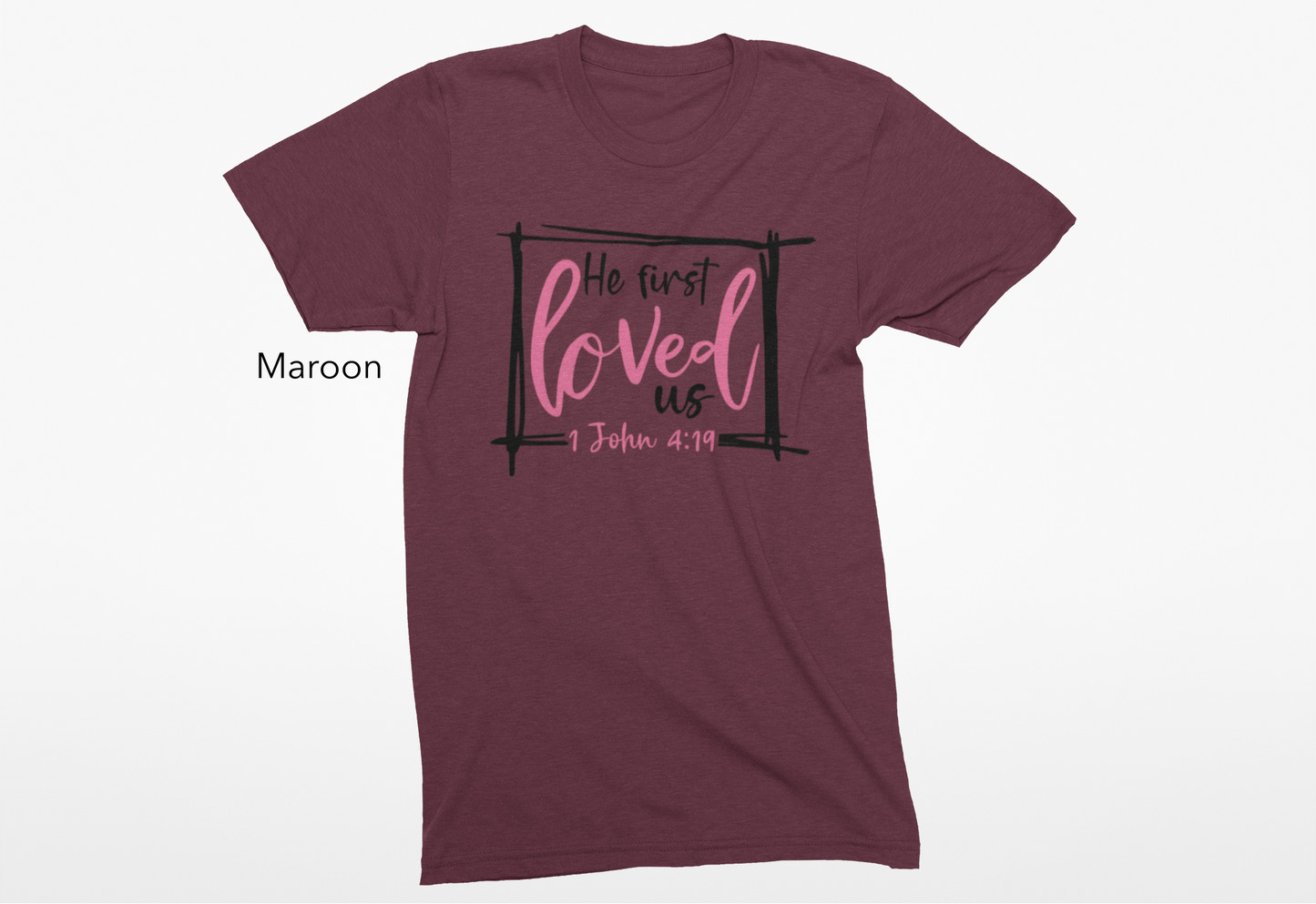 He First Loved Us Custom T-Shirt or Crewneck Sweatshirt