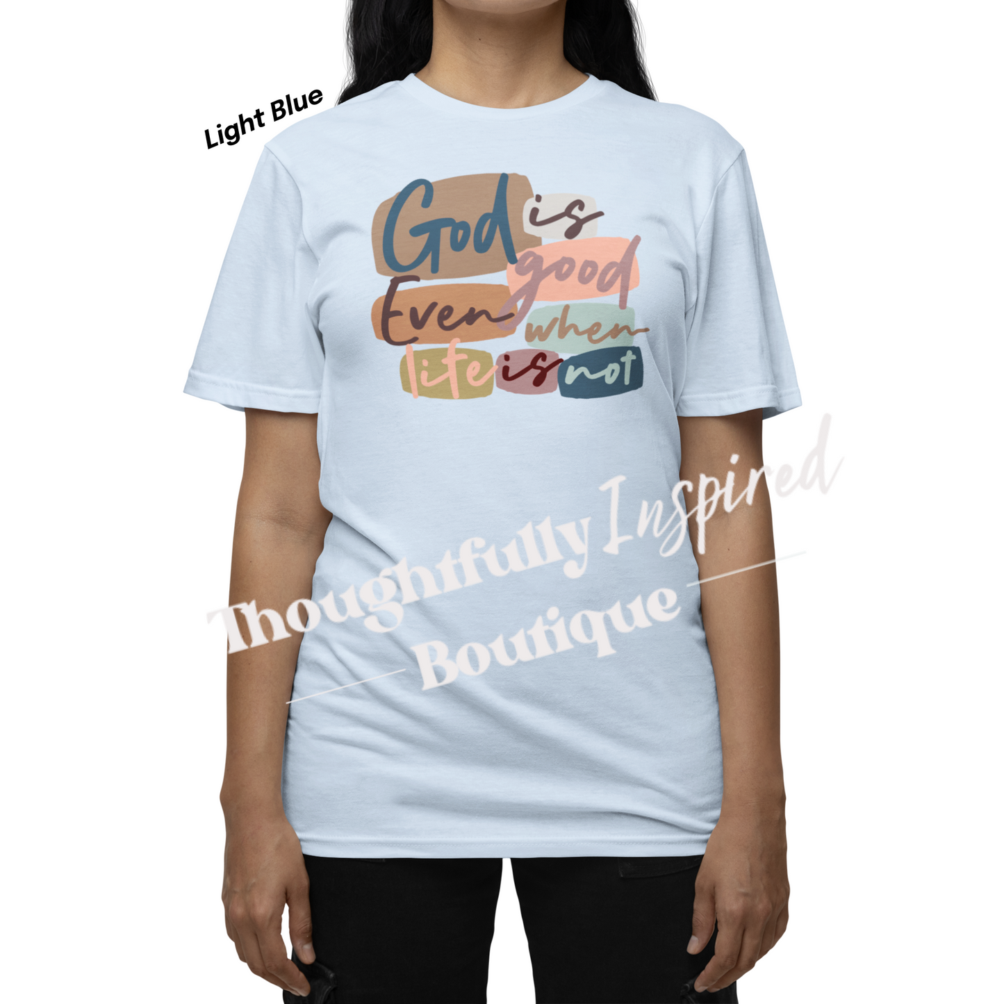 God is Good, Even When Life is Not Sublimation Graphic T-Shirt or Crewneck Sweatshir