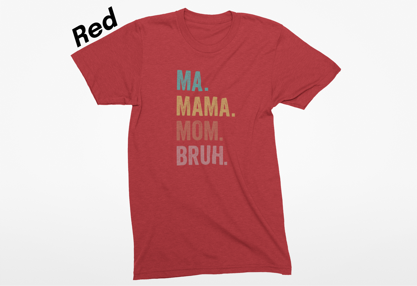 Ma, Mama, Mom, Bruh Sublimation Graphic T-Shirt or Sweatshirt