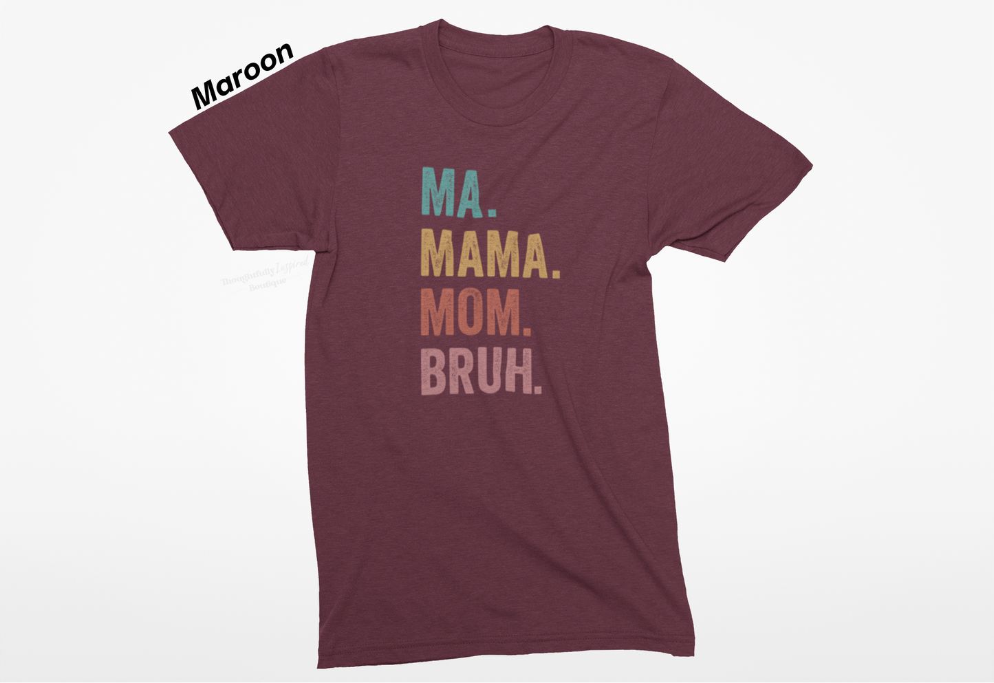 Ma, Mama, Mom, Bruh Sublimation Graphic T-Shirt or Sweatshirt