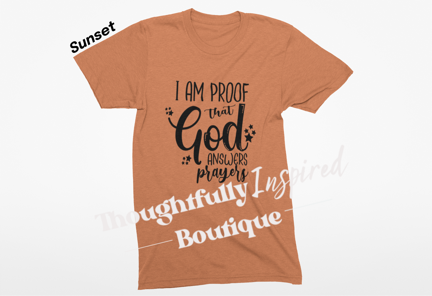 I Am Proof That God Answers Prayers Custom T-Shirt or Crewneck Sweatshirt