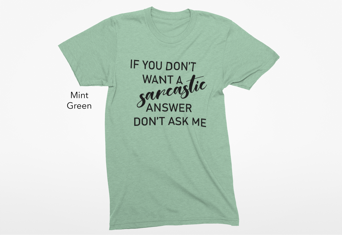 If You Don't Want a Sarcastic Answer, Don't Ask Me Vinyl Graphic Tee or Crewneck Sweatshirt