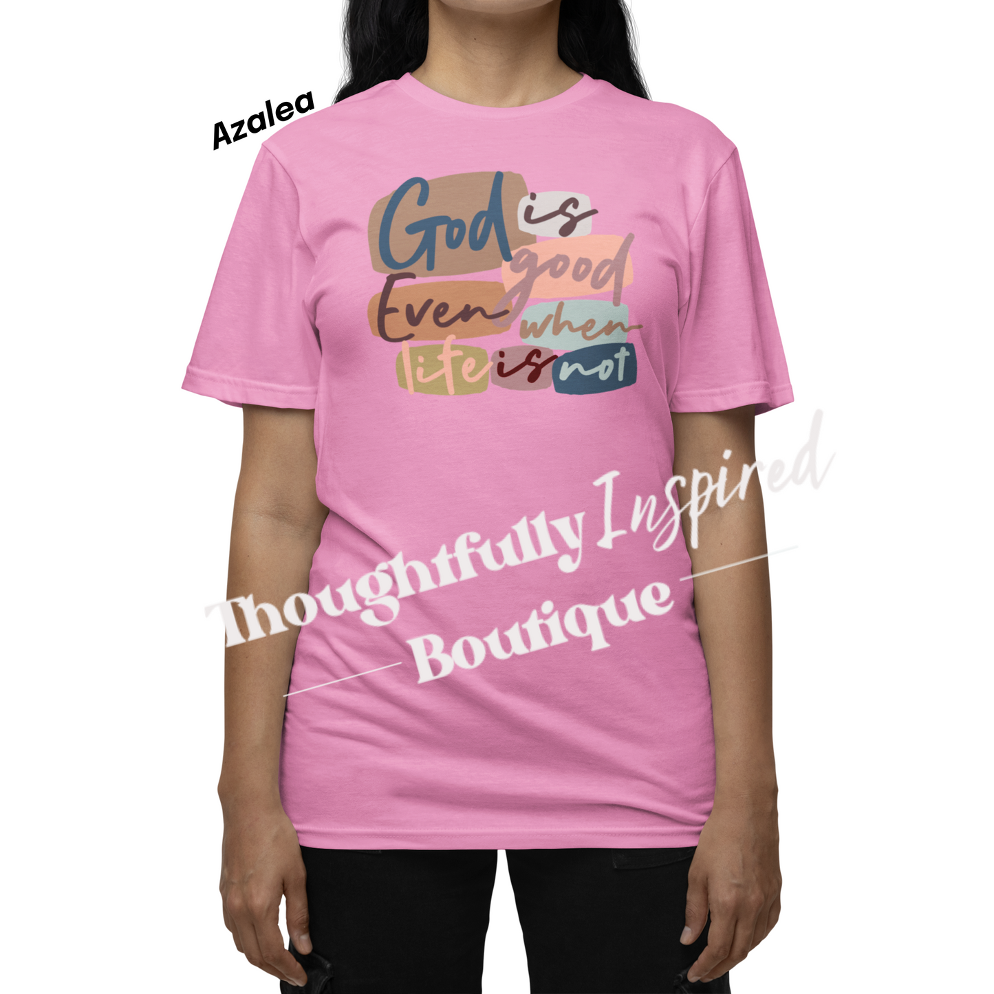 God is Good, Even When Life is Not Sublimation Graphic T-Shirt or Crewneck Sweatshir